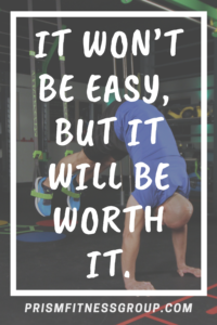 It won't be easy but it'll be worth it