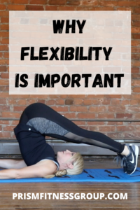 WHY FLEXIBILITY IS IMPORTANT