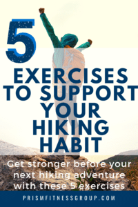 5 Exercises to support your Hiking Habit. Whether you’re just getting into hiking or are already an avid trekker, implementing some key exercises can keep you exploring for years!