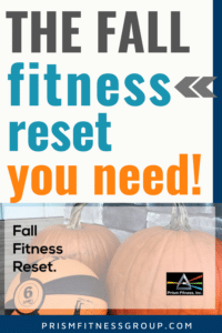 The Fall Fitness Reset You NEED! A fall reset presents a unique opportunity to develop a fitness routine that can carry you through the holidays and into a new year.