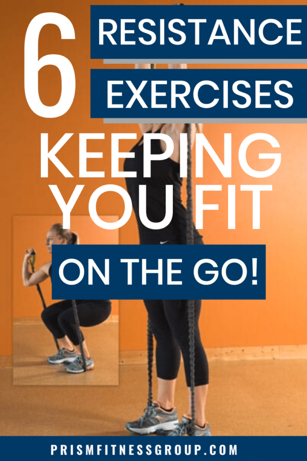 6 Resistance Exercises Keeping You Fit on the Go! - Prism Fitness