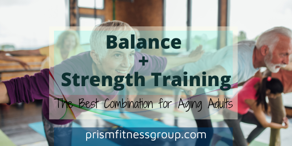 Balance + Strength – The Best Combo for Aging Adults