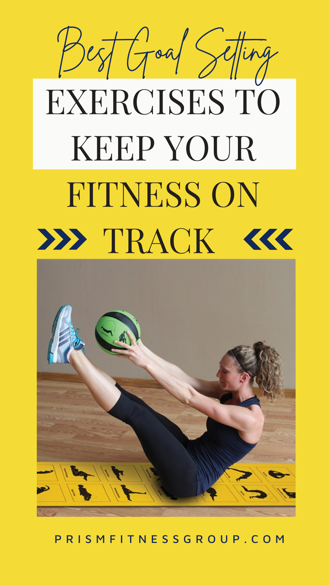 Best Goal Setting Exercises to Keep Your Fitness On Track. Woman Using Prism Fitness Smart Mart and Medicine Ball