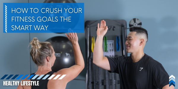 Crush Your Fitness Goals the SMART Way.