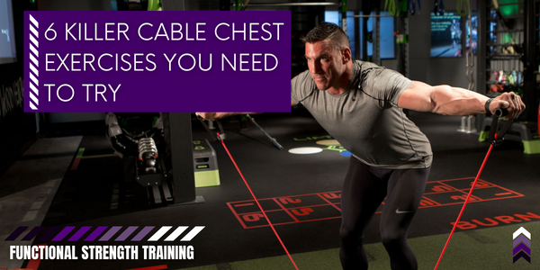 6 Killer Cable Chest Exercises You Need to Try